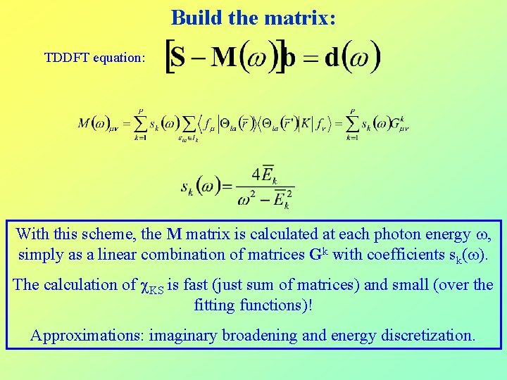 Build the matrix: TDDFT equation: With this scheme, the M matrix is calculated at