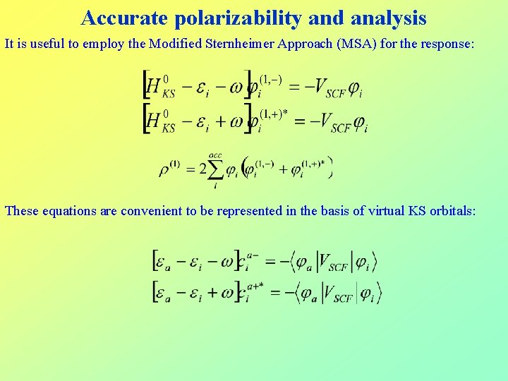 Accurate polarizability and analysis It is useful to employ the Modified Sternheimer Approach (MSA)
