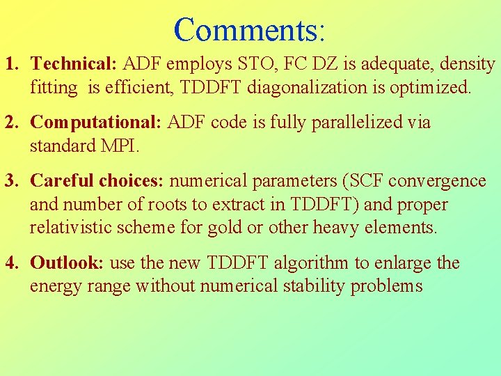 Comments: 1. Technical: ADF employs STO, FC DZ is adequate, density fitting is efficient,