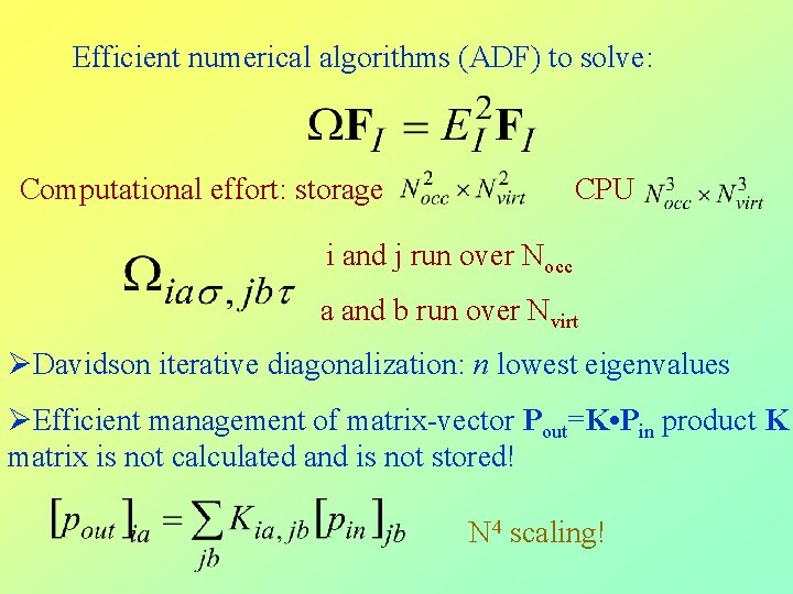 Efficient numerical algorithms (ADF) to solve: Computational effort: storage CPU i and j run