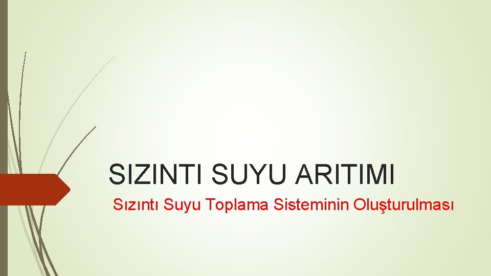 SIZINTI SUYU ARITIMI Sızıntı Suyu Toplama Sisteminin Oluşturulması 