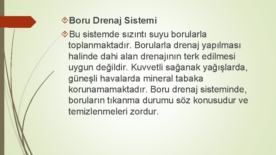  Boru Drenaj Sistemi Bu sistemde sızıntı suyu borularla toplanmaktadır. Borularla drenaj yapılması halinde