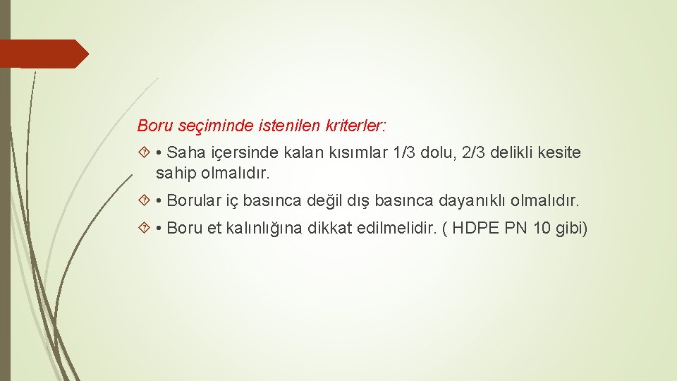 Boru seçiminde istenilen kriterler: • Saha içersinde kalan kısımlar 1/3 dolu, 2/3 delikli kesite