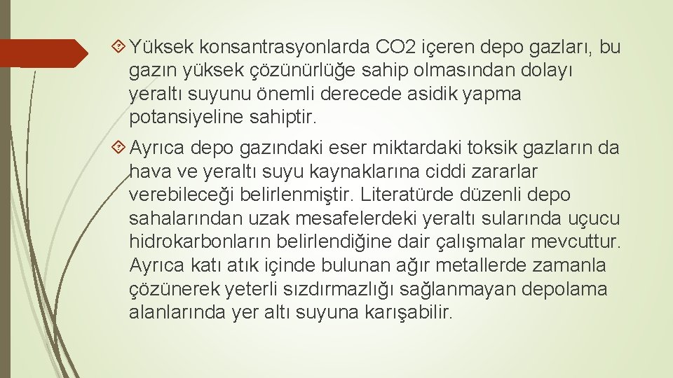  Yüksek konsantrasyonlarda CO 2 içeren depo gazları, bu gazın yüksek çözünürlüğe sahip olmasından