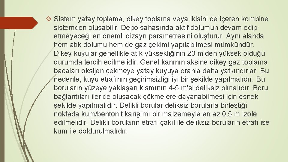  Sistem yatay toplama, dikey toplama veya ikisini de içeren kombine sistemden oluşabilir. Depo