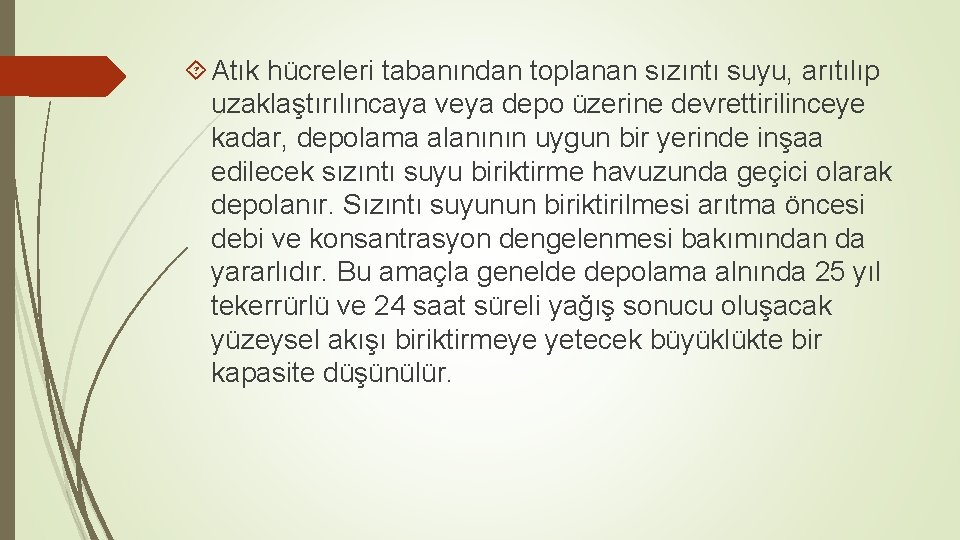  Atık hücreleri tabanından toplanan sızıntı suyu, arıtılıp uzaklaştırılıncaya veya depo üzerine devrettirilinceye kadar,