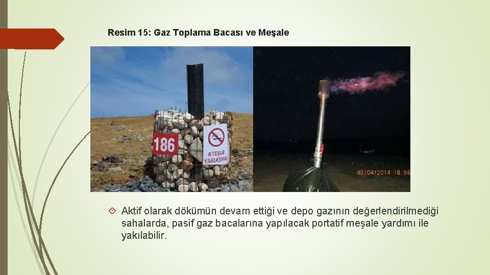 Resim 15: Gaz Toplama Bacası ve Meşale Aktif olarak dökümün devam ettiği ve depo