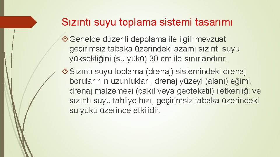 Sızıntı suyu toplama sistemi tasarımı Genelde düzenli depolama ile ilgili mevzuat geçirimsiz tabaka üzerindeki