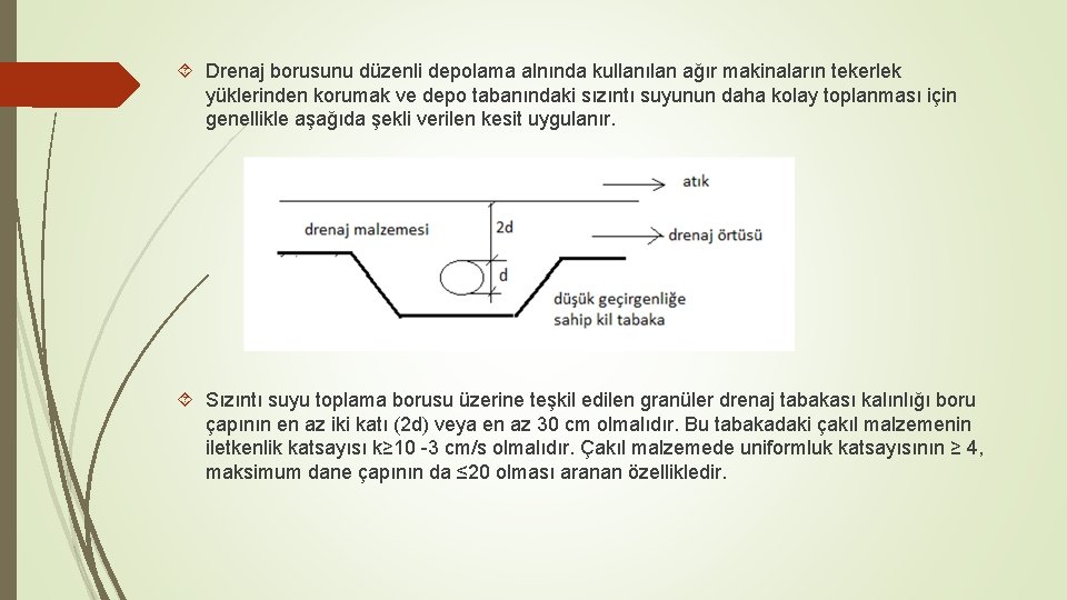  Drenaj borusunu düzenli depolama alnında kullanılan ağır makinaların tekerlek yüklerinden korumak ve depo