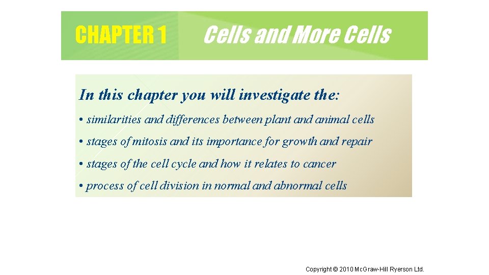 CHAPTER 1 Cells and More Cells In this chapter you will investigate the: •