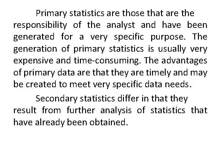 Primary statistics are those that are the responsibility of the analyst and have been