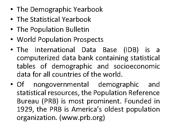 The Demographic Yearbook The Statistical Yearbook The Population Bulletin World Population Prospects The International