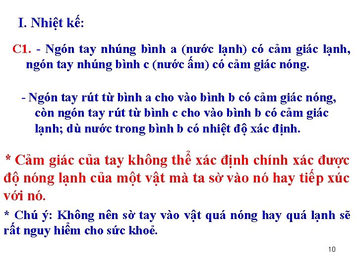 I. Nhiệt kế: C 1. - Ngón tay nhúng bình a (nước lạnh) có