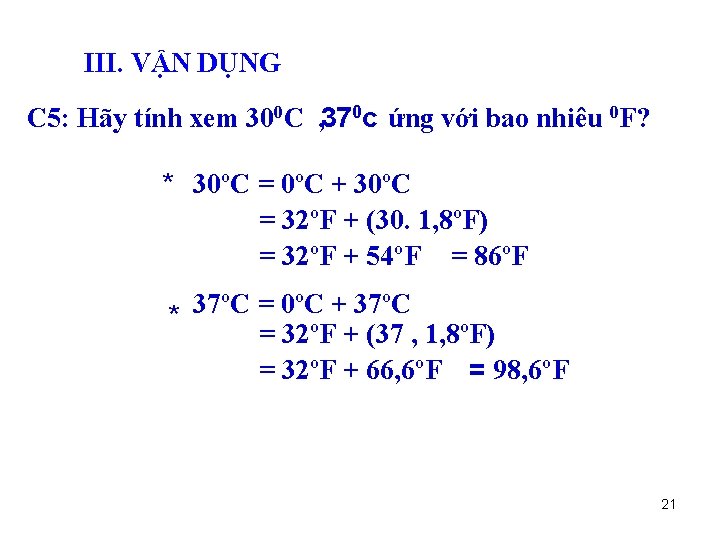 III. VẬN DỤNG C 5: Hãy tính xem 300 C , 370 c ứng