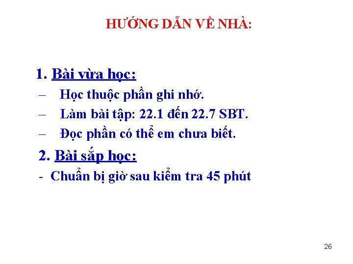 HƯỚNG DẪN VỀ NHÀ: 1. Bài vừa học: – – – Học thuộc phần