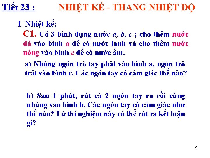 Tiết 23 : NHIỆT KẾ - THANG NHIỆT ĐỘ I. Nhiệt kế: C 1.