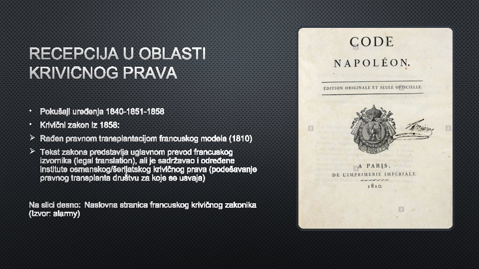 RECEPCIJA U OBLASTI KRIVIČNOG PRAVA • POKUŠAJI UREĐENJA 1840 -1851 -1858 • KRIVIČNI ZAKON