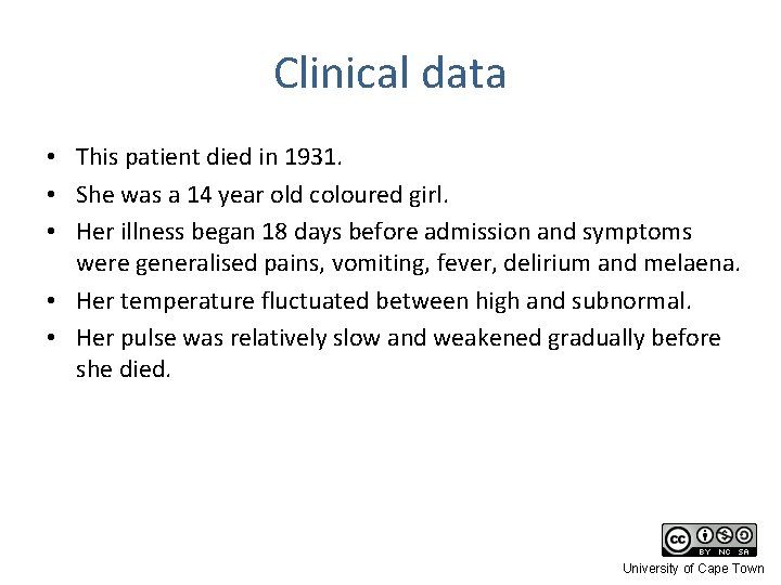 Clinical data • This patient died in 1931. • She was a 14 year