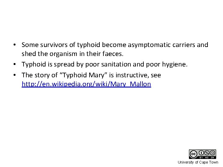  • Some survivors of typhoid become asymptomatic carriers and shed the organism in