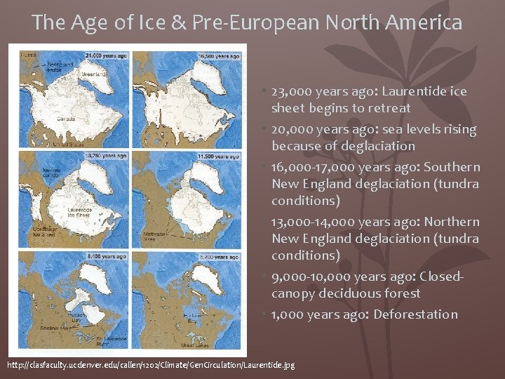 The Age of Ice & Pre-European North America • 23, 000 years ago: Laurentide