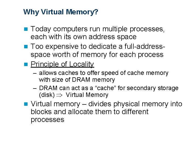 Why Virtual Memory? Today computers run multiple processes, each with its own address space