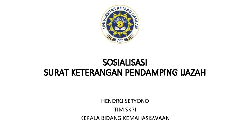 SOSIALISASI SURAT KETERANGAN PENDAMPING IJAZAH HENDRO SETYONO TIM SKPI KEPALA BIDANG KEMAHASISWAAN 