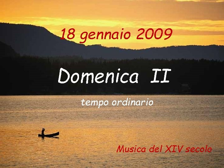 18 gennaio 2009 Domenica II tempo ordinario Musica del XIV secolo 