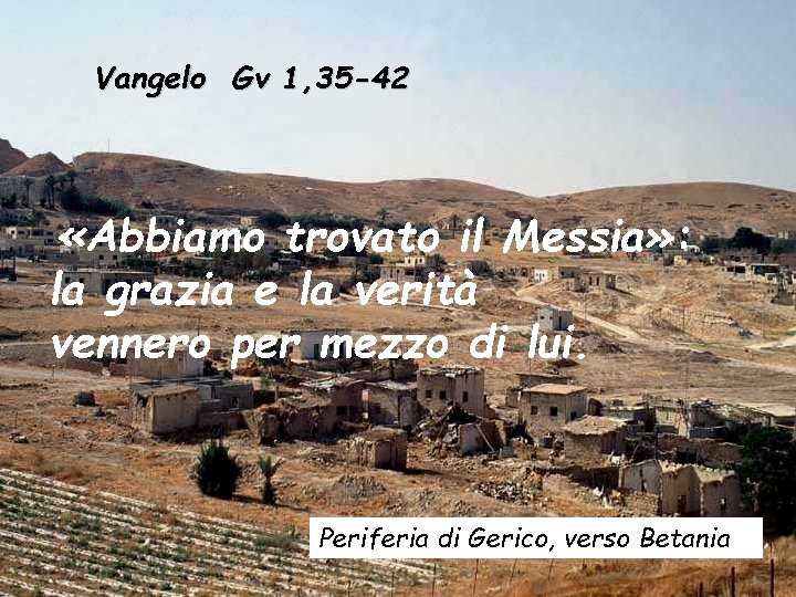 Vangelo Gv 1, 35 -42 «Abbiamo trovato il Messia» : la grazia e la