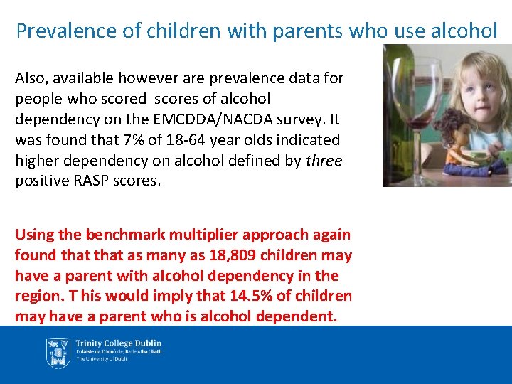 Prevalence of children with parents who use alcohol Also, available however are prevalence data Prevalence of children with parents who use alcohol Also, available however are prevalence data