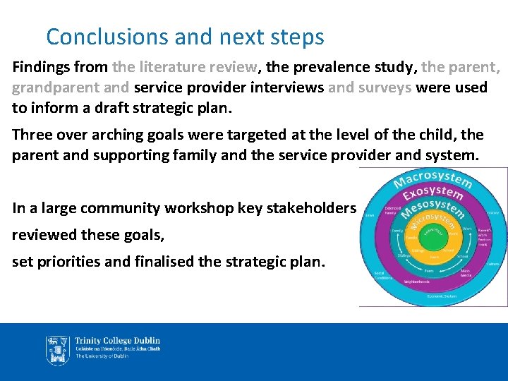 Conclusions and next steps Findings from the literature review, the prevalence study, the parent, Conclusions and next steps Findings from the literature review, the prevalence study, the parent,