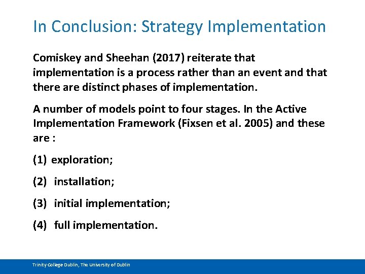 In Conclusion: Strategy Implementation Comiskey and Sheehan (2017) reiterate that implementation is a process In Conclusion: Strategy Implementation Comiskey and Sheehan (2017) reiterate that implementation is a process