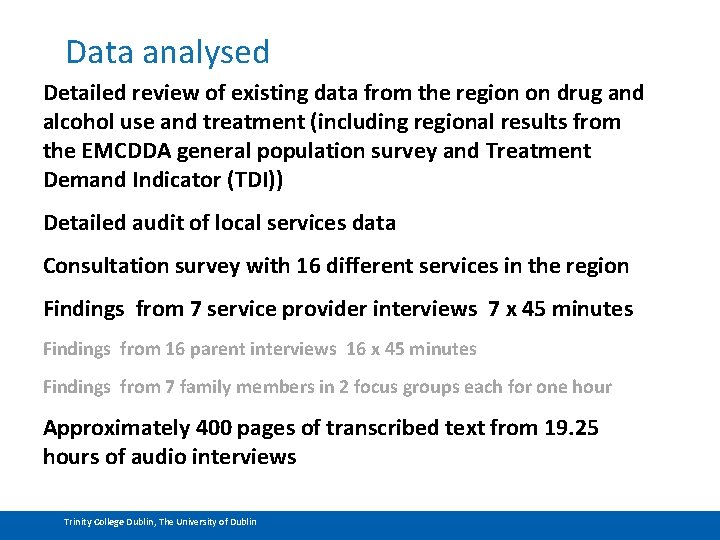 Data analysed Detailed review of existing data from the region on drug and alcohol Data analysed Detailed review of existing data from the region on drug and alcohol