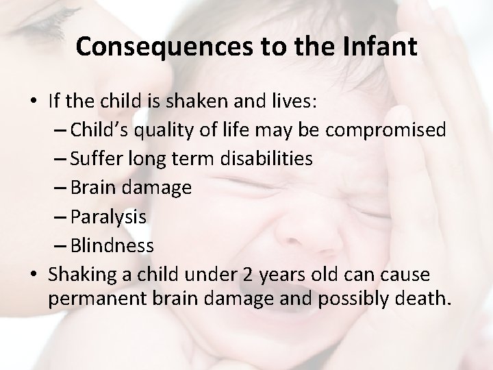 Consequences to the Infant • If the child is shaken and lives: – Child’s