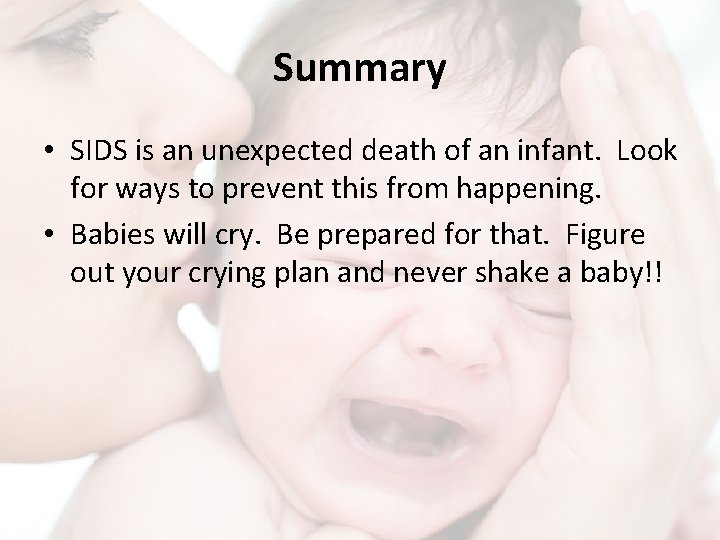 Summary • SIDS is an unexpected death of an infant. Look for ways to