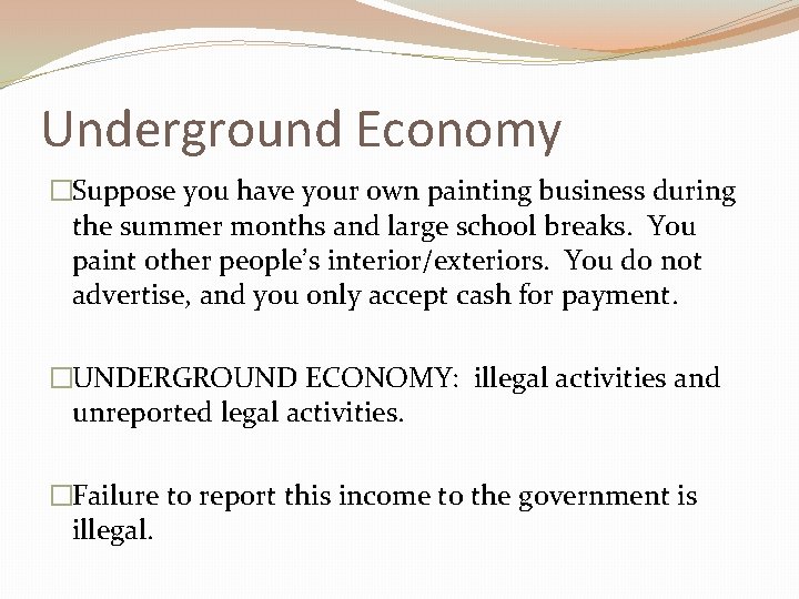 Underground Economy �Suppose you have your own painting business during the summer months and