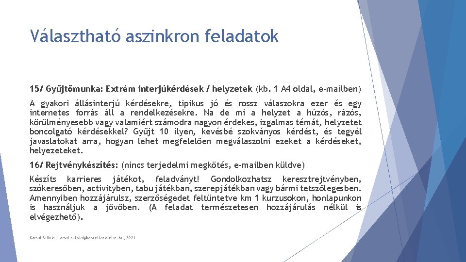 Választható aszinkron feladatok 15/ Gyűjtőmunka: Extrém interjúkérdések / helyzetek (kb. 1 A 4 oldal,