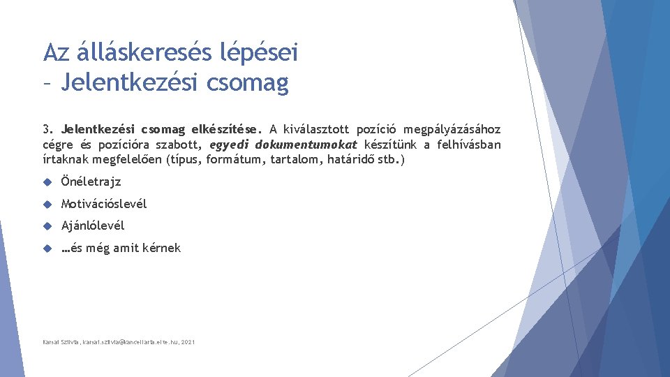 Az álláskeresés lépései – Jelentkezési csomag 3. Jelentkezési csomag elkészítése. A kiválasztott pozíció megpályázásához