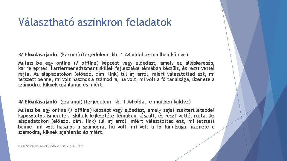 Választható aszinkron feladatok 3/ Előadásajánló: (karrier) (terjedelem: kb. 1 A 4 oldal, e-mailben küldve)