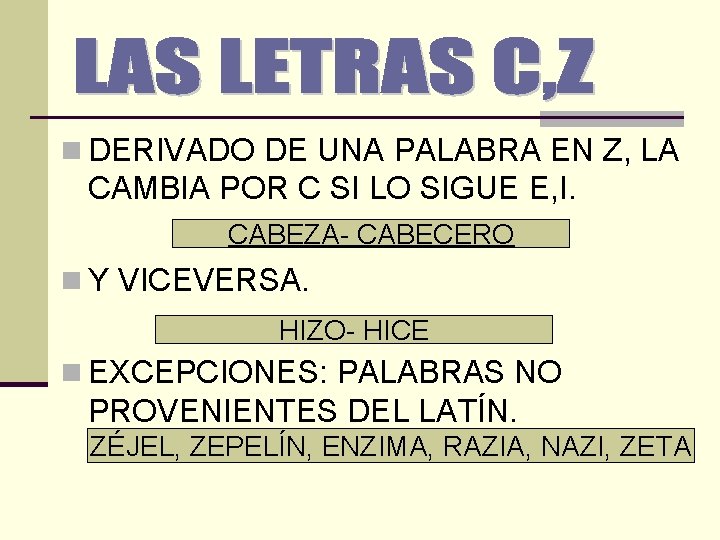 n DERIVADO DE UNA PALABRA EN Z, LA CAMBIA POR C SI LO SIGUE