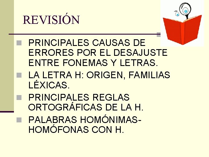 REVISIÓN n PRINCIPALES CAUSAS DE ERRORES POR EL DESAJUSTE ENTRE FONEMAS Y LETRAS. n