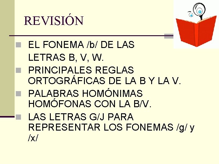 REVISIÓN n EL FONEMA /b/ DE LAS LETRAS B, V, W. n PRINCIPALES REGLAS
