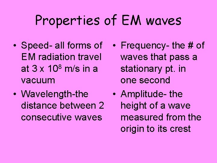 Properties of EM waves • Speed- all forms of • Frequency- the # of