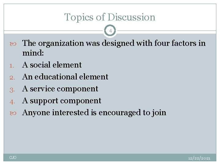 Topics of Discussion 4 The organization was designed with four factors in 1. 2.