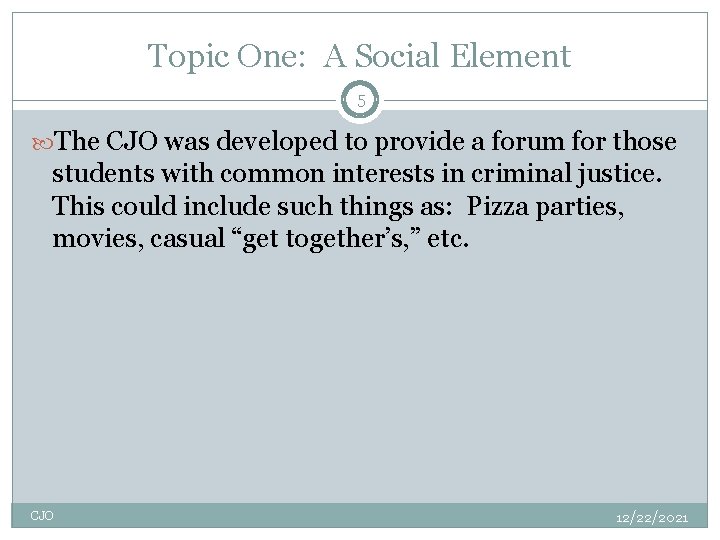 Topic One: A Social Element 5 The CJO was developed to provide a forum