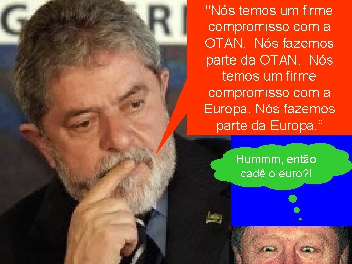 "Nós temos um firme compromisso com a OTAN. Nós fazemos parte da OTAN. Nós