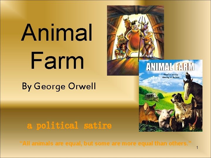 Animal Farm By George Orwell a political satire “All animals are equal, but some