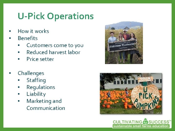 U-Pick Operations • • How it works Benefits • Customers come to you •