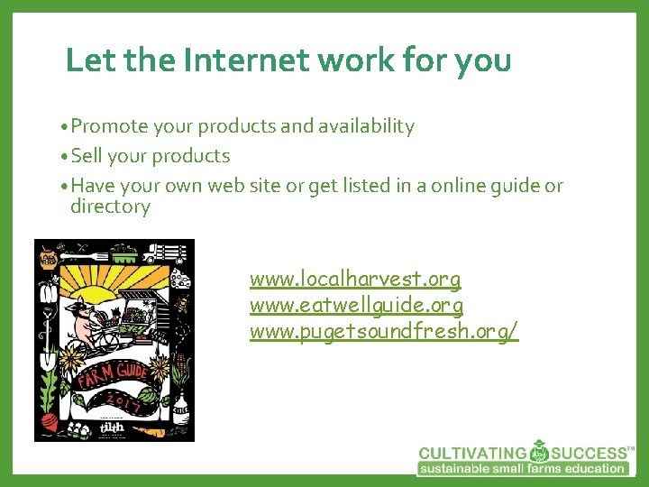 Let the Internet work for you • Promote your products and availability • Sell
