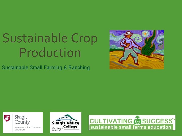 Sustainable Crop Production Sustainable Small Farming & Ranching 