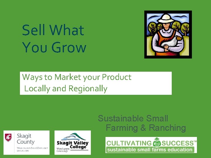 Sell What You Grow Ways to Market your Product Locally and Regionally Sustainable Small